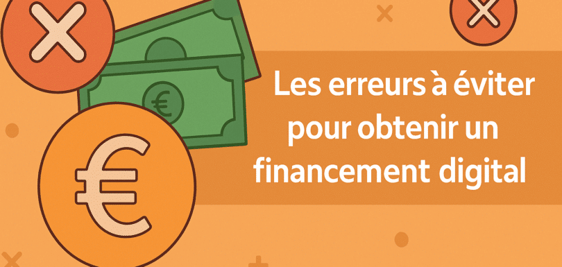 Obtenir un financement digital : les erreurs à éviter