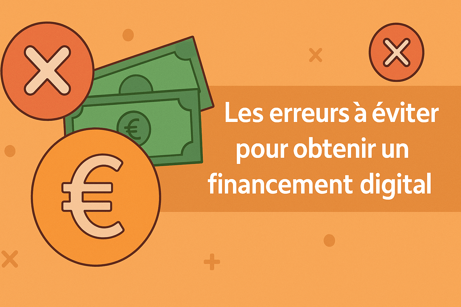 Visuel bleu avec icônes d’erreur, billet et symbole euro, et texte “Les erreurs à éviter pour obtenir un financement digital” en blanc.