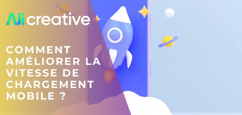 Vitesse mobile : comment améliorer le temps de chargement ?