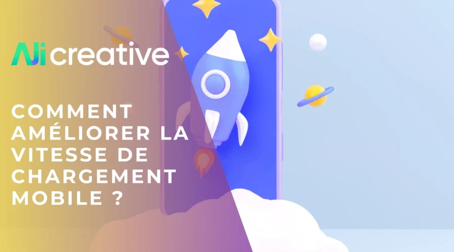 Vitesse mobile : comment améliorer le temps de chargement ?
