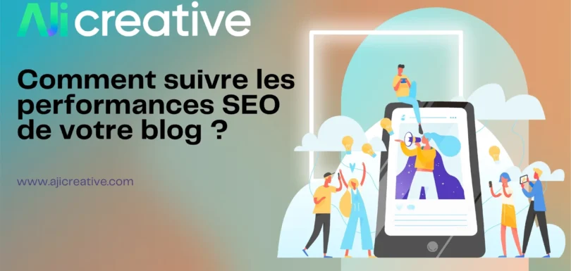 Comment suivre et analyser les performances SEO d’un blog ?