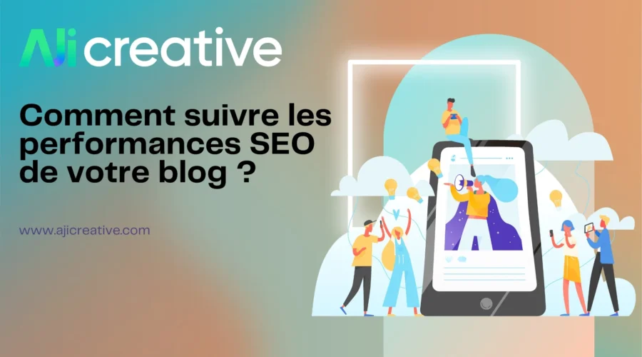 Comment suivre et analyser les performances SEO d’un blog ?