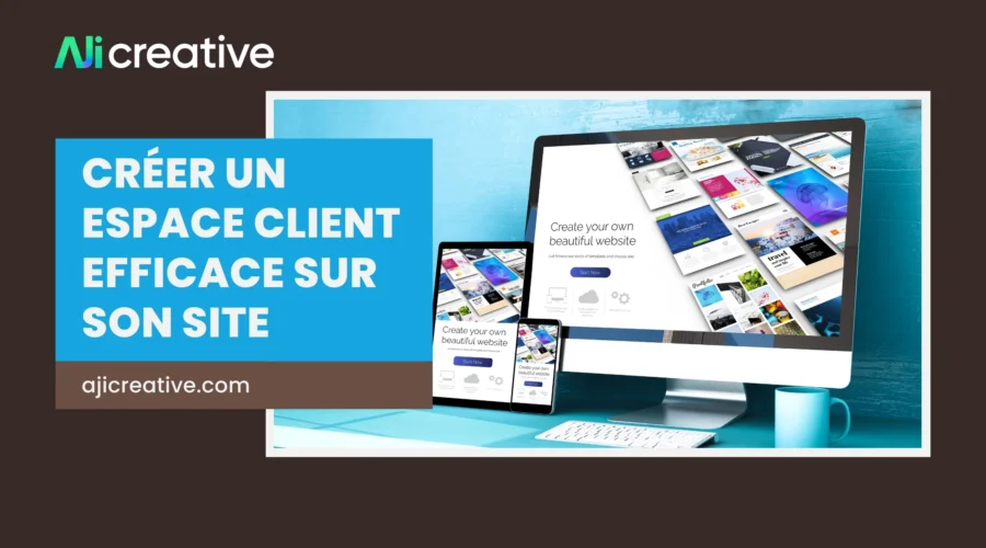 Créer un espace client efficace : guide pour votre site web