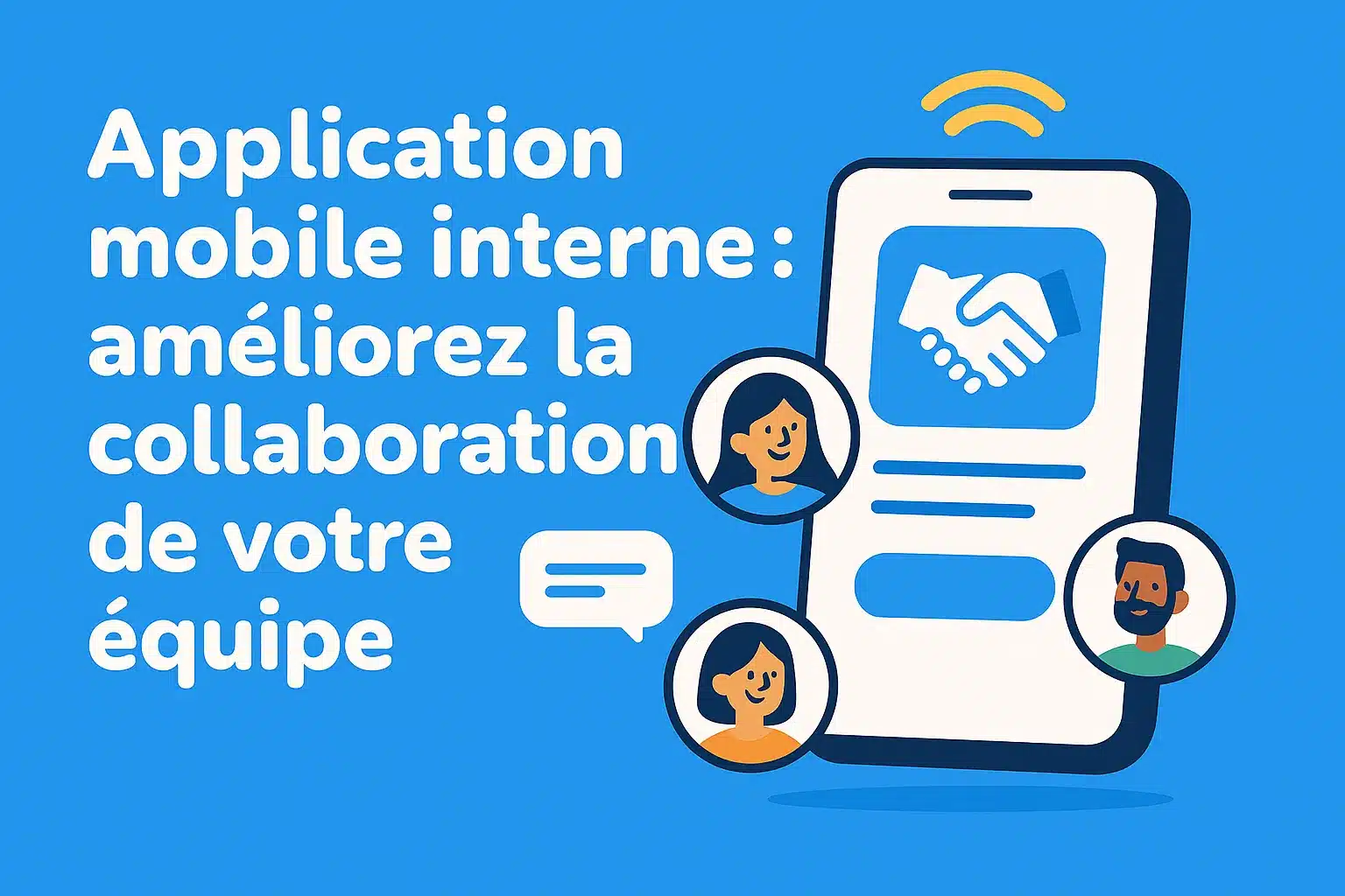 Application mobile interne : améliorez la collaboration de votre équipe