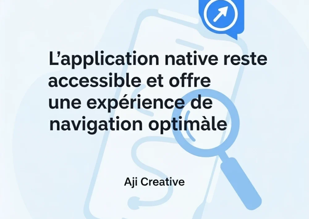 L’application native reste accessible et offre une expérience de navigation optimale