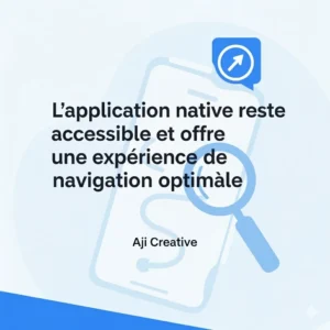L’application native reste accessible et offre une expérience de navigation optimale