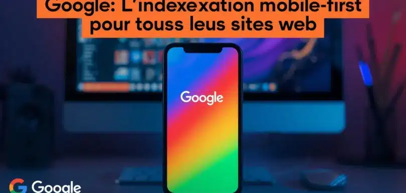 Indexation Mobile-First de Google : Guide d'Optimisation SEO